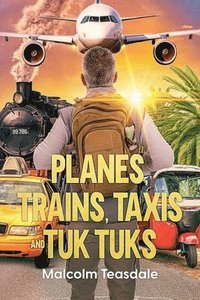 bokomslag Planes, Trains, Taxis, and Tuk Tuks