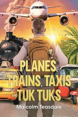 bokomslag Planes, Trains, Taxis, and Tuk Tuks