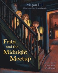 bokomslag Fritz and the Midnight Meetup: A True Story about Kids Who Prayed