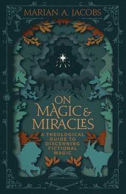 bokomslag On Magic & Miracles: A Theological Guide to Discerning Fictional Magic