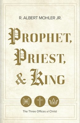bokomslag Prophet, Priest, & King
