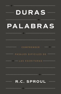 Duras Palabras: Cómo Entender Pasajes Difíciles de la Biblia 1