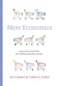 bokomslag Mere Economics: Lessons for and from the Ordinary Business of Life