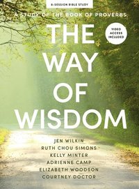 bokomslag The Way of Wisdom - Bible Study Book with Video Access: A Study of the Book of Proverbs