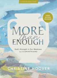 bokomslag More Than Enough - Bible Study Book with Video Access: God's Strength in Our Weakness in 2 Corinthians