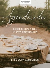 bokomslag Agradecida - Estudio Bíblico: Dando Gracias a Dios En Cada Circunstancia