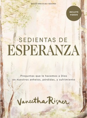 bokomslag Sedientas de Esperanza - Estudio Bíblico Con Videos Para Mujeres: Preguntas Que Le Hacemos a Dios En Nuestros Anhelos, Pérdidas Y Sufrimiento