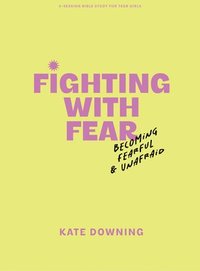 bokomslag Fighting with Fear - Teen Girls' Bible Study Book