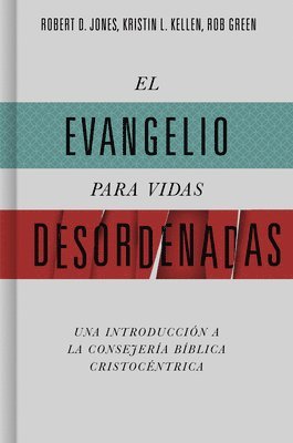 bokomslag El Evangelio Para Vidas Desordenadas: Una Introducción a la Consejería Bíblica Cristocéntrica