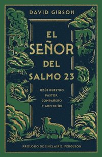 bokomslag El Señor del Salmo 23: Jesús Nuestro Pastor, Compañero Y Anfitrión