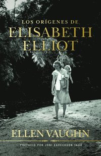 bokomslag Los Orígenes de Elizabeth Elliot