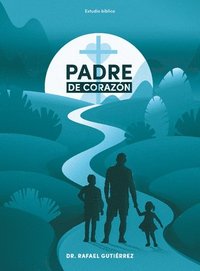 bokomslag Padre de Corazón - Estudio Bíblico