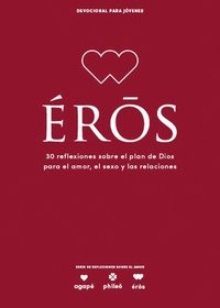 bokomslag Eros - Devocional Para Jóvenes: 30 Reflexiones Sobre El Plan de Dios Para El Amor, El Sexo Y Las Relaciones Volume 5