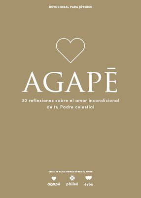 bokomslag Agape - Devocional Para Jóvenes: 30 Reflexiones Sobre El Amor Incondicional de Tu Padre Celestial Volume 5