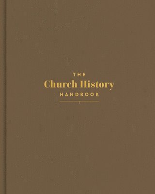 bokomslag The Church History Handbook, Mocha Cloth Over Board