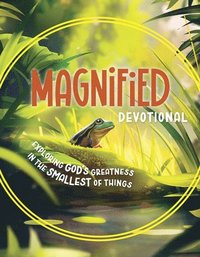 bokomslag Magnified Devotional: Exploring God's Greatness in the Smallest of Things