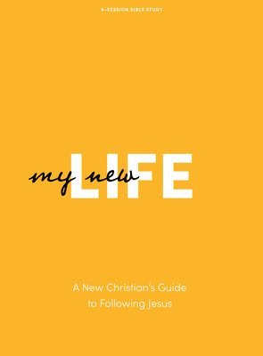 bokomslag My New Life - Bible Study Book - Revised Edition: A New Christian's Guide to Following Jesus