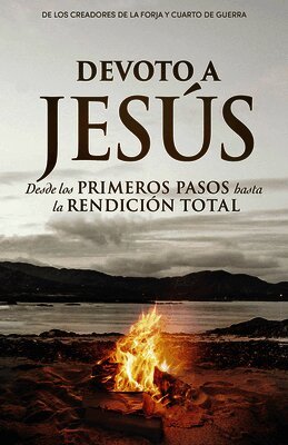 Stephen Kendrick, Alex Kendrick - Devoto a Jesús: Desde Los Primeros Pasos Hasta La Rendición Total, Häftad