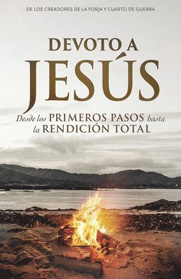 bokomslag Devoto a Jesús: Desde Los Primeros Pasos Hasta La Rendición Total