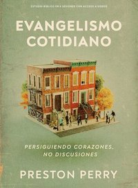 bokomslag Evangelismo Cotidiano - Estudio Bíblico Con Videos: Persiguiendo Corazones, No Discusiones