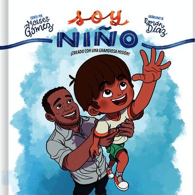 Moisés Gómez - Soy Niño: ¡Creado Con Una Misión Grandiosa!, Inbunden
