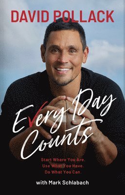 David Pollack, Mark Schlabach - Every Day Counts: Start Where You Are. Use What You Have. Do What You Can., Inbunden