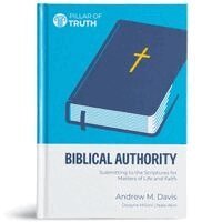 Andrew M. Davis - Biblical Authority: Submitting to the Scriptures for Matters of Life and Faith, Inbunden
