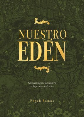 Nuestro Edén: Encuentra Gozo Verdadero En La Presencia de Dios