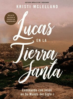 Kristi McLelland - Lucas En La Tierra Santa - Estudio Bíblico Con Videos: Caminando Con Jesús En Su Mundo del Siglo I, Häftad