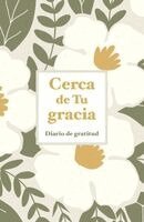 B&h Español Editorial - Cerca de Tu Gracia: Diario de Gratitud, Häftad. Tillgänglighet: Kommande