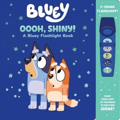 Bluey: Oooh, Shiny! A Bluey Flashlight Book Sound Book 1