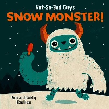 Michael Buxton - Not-So-Bad Guys Snow Monster!, Inbunden
