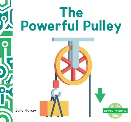 Julie Murray - The Powerful Pulley, Inbunden