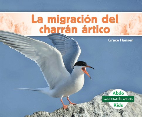 Grace Hansen - La Migración del Charrán Ártico (Arctic Tern Migration), Inbunden