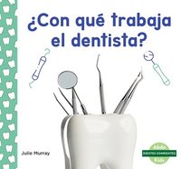 bokomslag ¿Con Qué Trabaja El Dentista? (Tools at the Dentist)