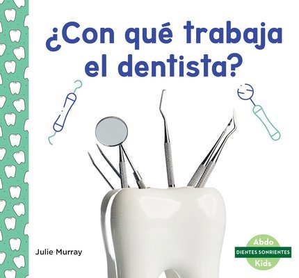 ¿Con Qué Trabaja El Dentista? (Tools at the Dentist) 1