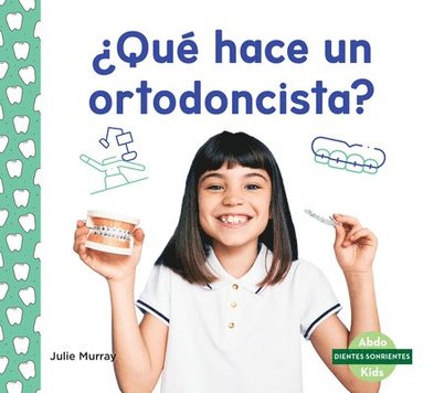 bokomslag ¿Qué Hace Un Ortodoncista? (What Does an Orthodontist Do?)