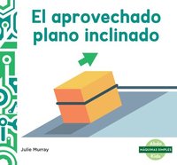 bokomslag El Aprovechado Plano Inclinado (Incredible Inclined Plane)