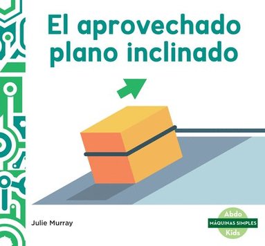 bokomslag El Aprovechado Plano Inclinado (Incredible Inclined Plane)