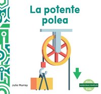 bokomslag La Potente Polea (Powerful Pulley)