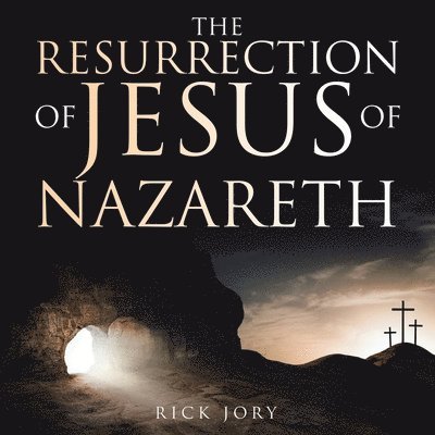 Rick Jory - Resurrection of Jesus of Nazareth, Häftad