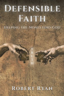 Robert Ryan - Defensible Faith: Helping the Nones Find God, Häftad