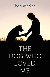 bokomslag Dog Who Loved Me