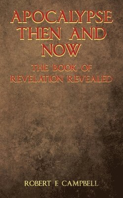 bokomslag Apocalypse Then and Now The Book of Revelation Revealed