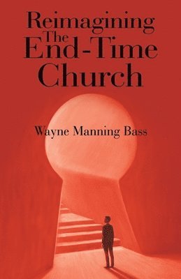 Reimagining The End-Time Church 1