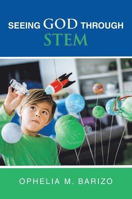 Ophelia M Barizo, Ophelia M. Barizo - Seeing God Through STEM, Häftad