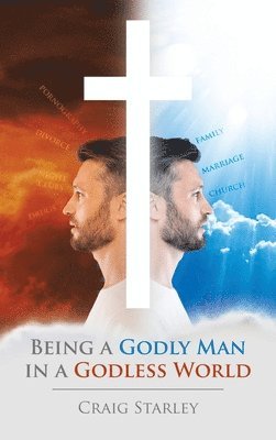 Being a Godly Man in a Godless World 1