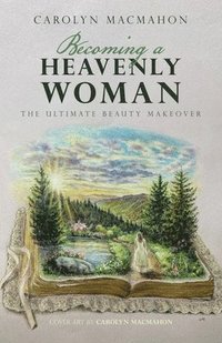 bokomslag Becoming a Heavenly Woman