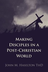 bokomslag Making Disciples in a Post-Christian World