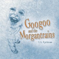 bokomslag Googoo and the Morgantrains